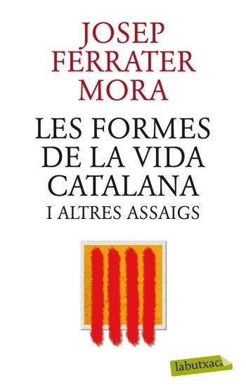 FORMES DE LA VIDA CATALANA I ALTRES ASSAIGS, LES | 9788499305745 | JOSEP FERRATER MORA | Llibreria L'Altell - Llibreria Online de Banyoles | Comprar llibres en català i castellà online - Llibreria de Girona