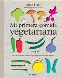 MI PRIMERA COMIDA VEGETARIANA | 9788492981755 | HART, ALICE | Llibreria L'Altell - Llibreria Online de Banyoles | Comprar llibres en català i castellà online - Llibreria de Girona
