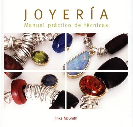 JOYERIA, MANUAL PRACTICO DE TECNICAS | 9788495376770 | MCGRATH, JINKS | Llibreria L'Altell - Llibreria Online de Banyoles | Comprar llibres en català i castellà online - Llibreria de Girona
