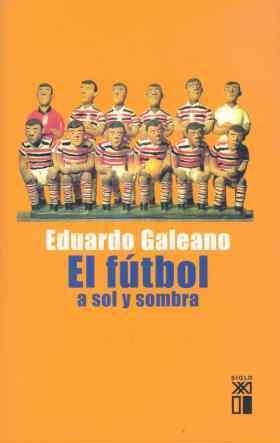 EL FUTBOL A SOL Y SOMBRA | 9788432311345 | GALEANO EDUARDO | Llibreria L'Altell - Llibreria Online de Banyoles | Comprar llibres en català i castellà online - Llibreria de Girona
