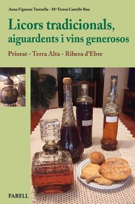 LICORS TRADICIONALS, AIGUARDENTS I VINS GENEROSOS | 9788492811366 | FIGUERAS TORRUELLA, ANNA; CASTELLÓ BOU, Mª TERESA | Llibreria L'Altell - Llibreria Online de Banyoles | Comprar llibres en català i castellà online - Llibreria de Girona