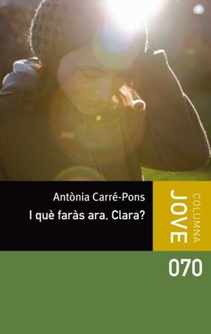 I QUÈ FARÀS ARA, CLARA? | 9788499326498 | CARRÉ-PONS, ANTÒNIA | Llibreria Online de Banyoles | Comprar llibres en català i castellà online