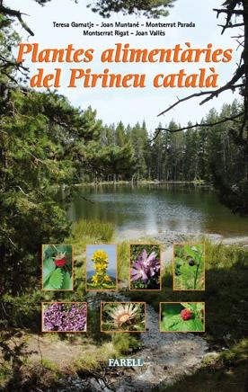 PLANTES ALIMENTÀRIES DEL PIRINEU CATALÀ | 9788492811328 | GARNATJE, TERESA; MUNTANÉ, JOAN; PARADA, MONTSERRAT; RIGAT, MONTSERRAT; VALLÈS, JOAN | Llibreria Online de Banyoles | Comprar llibres en català i castellà online