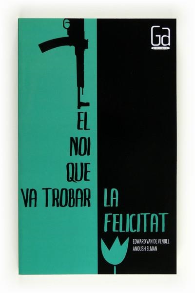 C-GA.168 EL NOI QUE VA TROBAR LA FELICIT | 9788466128308 | VAN DE VENDEL , EDWARD; ELMAN, ANOUSH | Llibreria L'Altell - Llibreria Online de Banyoles | Comprar llibres en català i castellà online - Llibreria de Girona