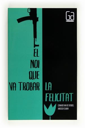 C-GA.168 EL NOI QUE VA TROBAR LA FELICIT | 9788466128308 | VAN DE VENDEL , EDWARD; ELMAN, ANOUSH | Llibreria L'Altell - Llibreria Online de Banyoles | Comprar llibres en català i castellà online - Llibreria de Girona
