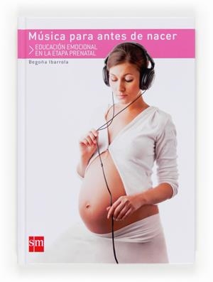 MUSICA PARA ANTES DE NACER | 9788467552409 | IBARROLA, BEGOÑA | Llibreria L'Altell - Llibreria Online de Banyoles | Comprar llibres en català i castellà online - Llibreria de Girona
