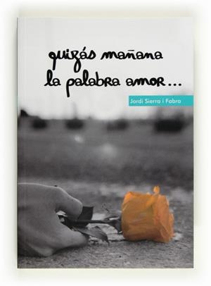 QUIZAS MAÑANA LA PALABRA AMOR... | 9788467555837 | SIERRA I FABRA, JORDI | Llibreria L'Altell - Llibreria Online de Banyoles | Comprar llibres en català i castellà online - Llibreria de Girona