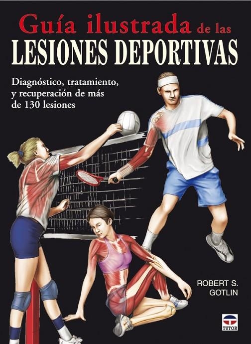 GUIA ILUSTRADA DE LAS LESIONES DEPORTIVAS: DIAGNOSTICO, TRATAMIEN TO Y RECUPERACION DE MAS DE 130 LESIONES | 9788479027841 | GOTLIN, ROBERT | Llibreria Online de Banyoles | Comprar llibres en català i castellà online