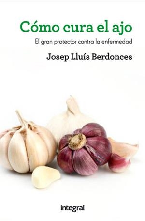 COMO CURA EL AJO | 9788415541431 | BERDONCES , DR. JOSEP LLUÍS | Llibreria L'Altell - Llibreria Online de Banyoles | Comprar llibres en català i castellà online - Llibreria de Girona