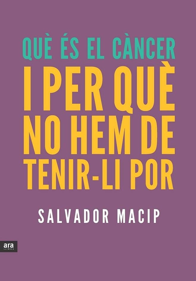 QUÈ ÉS EL CÀNCER I PER QUÈ NO HEM DE TENIR-LI POR | 9788415642053 | MACIP MARESMA, SALVADOR | Llibreria L'Altell - Llibreria Online de Banyoles | Comprar llibres en català i castellà online - Llibreria de Girona