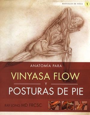 ANATOMÍA PARA VINYASA FLOW Y POSTURAS DE PIE | 9788415053101 | LONG, RAY | Llibreria L'Altell - Llibreria Online de Banyoles | Comprar llibres en català i castellà online - Llibreria de Girona
