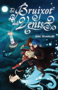 BRUIXOT DELS VENTS, EL | 9788424638467 | MONTICELLI, MIKI | Llibreria Online de Banyoles | Comprar llibres en català i castellà online