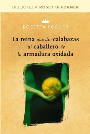 REINA QUE DIO CALABAZAS AL CABALLERO DE LA ARMADURA OXIDADA, LA | 9788490064023 | FORNER VERAL, ROSETTA | Llibreria L'Altell - Llibreria Online de Banyoles | Comprar llibres en català i castellà online - Llibreria de Girona