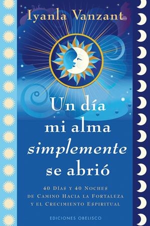 UN DIA MI ALMA SIMPLEMENTE SE ABRIÓ | 9788497778930 | VANZANT, IYANLA | Llibreria L'Altell - Llibreria Online de Banyoles | Comprar llibres en català i castellà online - Llibreria de Girona
