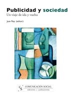 PUBLICIDAD Y SOCIEDAD. UN VIAJE DE IDEA Y VUELTA | 9788496082564 | REY, JUAN | Llibreria Online de Banyoles | Comprar llibres en català i castellà online