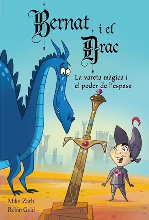 EN BERNAT I EL DRAC. LA VARETA MÀGICA I EL PODER DE L'ESPASA | 9788448830878 | ZARB,MIKE/GOLD,ROBIN | Llibreria Online de Banyoles | Comprar llibres en català i castellà online
