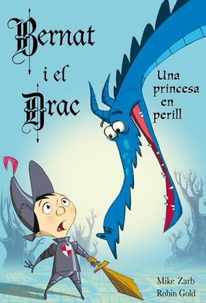 EN BERNAT I EL DRAC. UNA PRINCESA EN PERILL | 9788448830854 | ZARB,MIKE/GOLD,ROBIN | Llibreria Online de Banyoles | Comprar llibres en català i castellà online