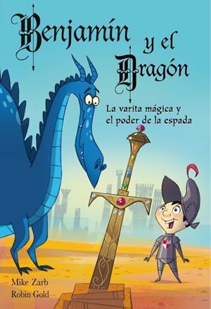 BENJAMÍN Y EL DRAGÓN. LA VARITA MÁGICA Y EL PODER DE LA ESPADA | 9788448830861 | ZARB,MIKE/GOLD,ROBIN | Llibreria Online de Banyoles | Comprar llibres en català i castellà online