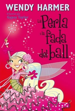 LA PERLA I LA FADA DEL BALL (NÚM. 15) | 9788448834838 | HARMER,WENDY/TAYLOR,GYPSY | Llibreria L'Altell - Llibreria Online de Banyoles | Comprar llibres en català i castellà online - Llibreria de Girona