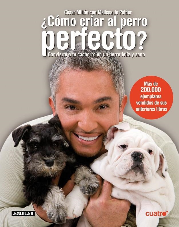 COMO CRIAR EL PERRO PERFECTO? | 9788403097421 | MILLÁN, CÉSAR/ JO PELTIER, MELISSA | Llibreria L'Altell - Llibreria Online de Banyoles | Comprar llibres en català i castellà online - Llibreria de Girona