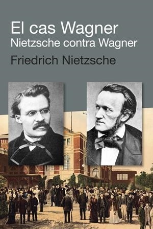 CAS WAGNER / NIETZSCHE CONTRA WAGNER, EL | 9788492440924 | NIETZSCHE, FRIEDRICH | Llibreria L'Altell - Llibreria Online de Banyoles | Comprar llibres en català i castellà online - Llibreria de Girona