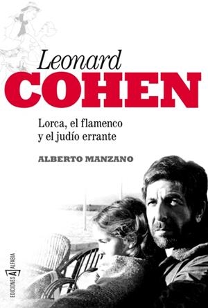 LEONARD COHEN: LORCA, EL FLAMENCO Y EL JUDÍO ERRANTE | 9788494007743 | MANZANO, ALBERTO | Llibreria Online de Banyoles | Comprar llibres en català i castellà online