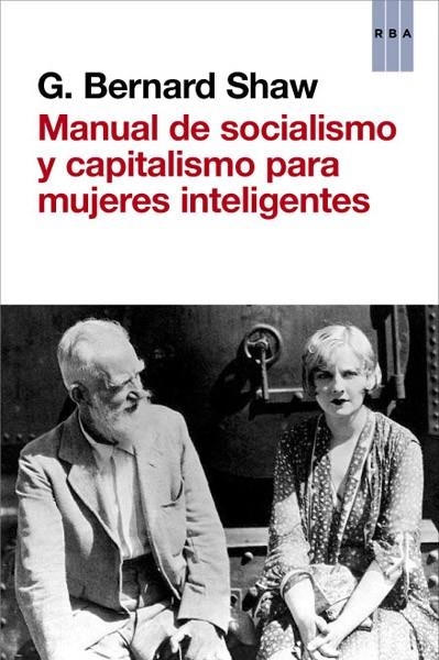 MANUAL DE SOCIALISMO Y CAPITALISMO PARA MUJERES INTELIGENTES | 9788490064757 | SHAW , GEORGE BERNARD | Llibreria L'Altell - Llibreria Online de Banyoles | Comprar llibres en català i castellà online - Llibreria de Girona