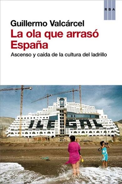 OLA QUE ARRASÓ ESPAÑA, LA | 9788490064733 | VALCARCEL , GUILLERMO | Llibreria L'Altell - Llibreria Online de Banyoles | Comprar llibres en català i castellà online - Llibreria de Girona