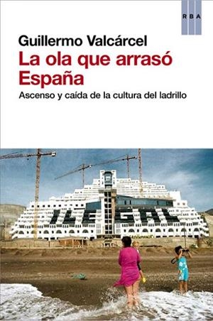 OLA QUE ARRASÓ ESPAÑA, LA | 9788490064733 | VALCARCEL , GUILLERMO | Llibreria L'Altell - Llibreria Online de Banyoles | Comprar llibres en català i castellà online - Llibreria de Girona