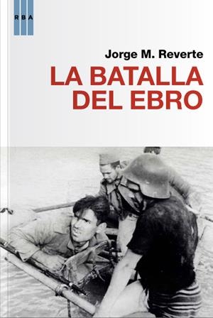 BATALLA DEL EBRO LA | 9788490064481 | REVERTE , JORGE M. | Llibreria L'Altell - Llibreria Online de Banyoles | Comprar llibres en català i castellà online - Llibreria de Girona
