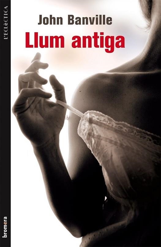 LLUM ANTIGA | 9788490260654 | BANVILLE, JOHN | Llibreria L'Altell - Llibreria Online de Banyoles | Comprar llibres en català i castellà online - Llibreria de Girona