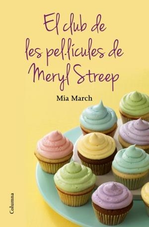 EL CLUB DE LES PEL·LÍCULES DE LA MERYL STREEP | 9788466415644 | MIA MARCH | Llibreria Online de Banyoles | Comprar llibres en català i castellà online