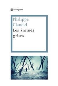 ÀNIMES GRISES, LES | 9788482641454 | CLAUDEL, PHILIPPE | Llibreria Online de Banyoles | Comprar llibres en català i castellà online