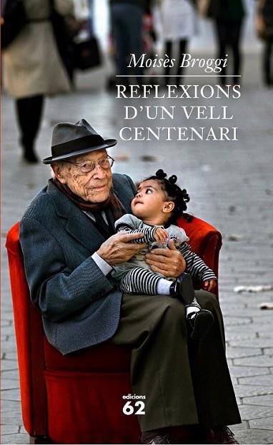REFLEXIONS D'UN VELL CENTENARI | 9788429768640 | MOISÈS BROGGI/EMMA RIVEROLA | Llibreria L'Altell - Llibreria Online de Banyoles | Comprar llibres en català i castellà online - Llibreria de Girona