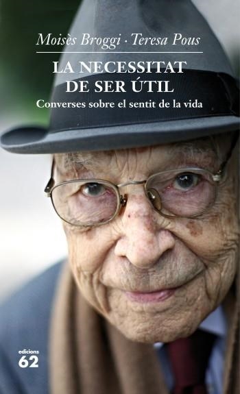 NECESSITAT DE SER ÚTIL, LA | 9788429769760 | BROGGI, MOISÈS / POUS, TERESA | Llibreria L'Altell - Llibreria Online de Banyoles | Comprar llibres en català i castellà online - Llibreria de Girona