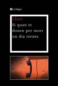 SI QUAN ET DONEN PER MORT UN DIA TORNES | 9788482645810 | LLORT | Llibreria Online de Banyoles | Comprar llibres en català i castellà online