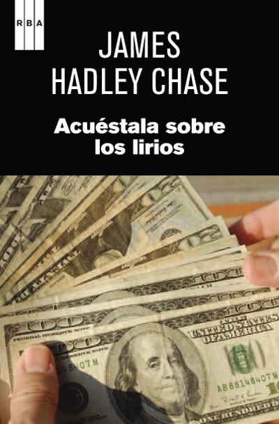 ACUÉSTALA SOBRE LOS LIRIOS | 9788490063767 | HADLEY CHASE, JAMES | Llibreria L'Altell - Llibreria Online de Banyoles | Comprar llibres en català i castellà online - Llibreria de Girona