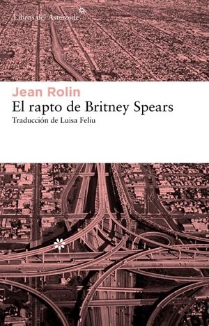 RAPTO DE BRITNEY SPEARS, EL | 9788415625070 | ROLIN, JEAN | Llibreria L'Altell - Llibreria Online de Banyoles | Comprar llibres en català i castellà online - Llibreria de Girona