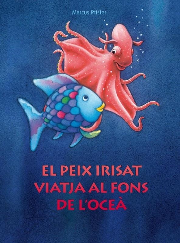 PEIX IRISAT VIATJA AL FONS DE L'OCEÀ, EL | 9788448830687 | PFISTER, MARCUS | Llibreria L'Altell - Llibreria Online de Banyoles | Comprar llibres en català i castellà online - Llibreria de Girona