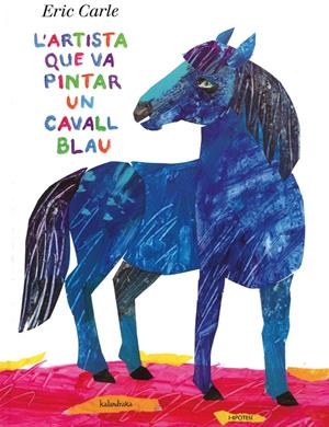 ARTISTA QUE VA PINTAR UN CAVALL BLAU, L' | 9788415170136 | CARLE, ERIC | Llibreria L'Altell - Llibreria Online de Banyoles | Comprar llibres en català i castellà online - Llibreria de Girona