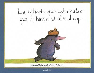 TALPETA QUE VOLIA SABER QUI LI HAVIA FET ALLO EN EL CAP | 9788495123787 | HOLZWARTH, WERNER | Llibreria L'Altell - Llibreria Online de Banyoles | Comprar llibres en català i castellà online - Llibreria de Girona