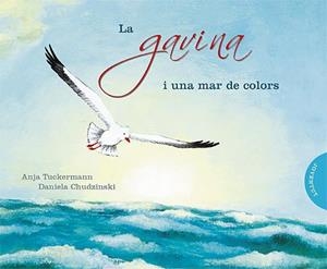 GAVINA I UN MAR DE COLORS, LA | 9788426138392 | ANJA TUCKERMANN / DANIELA CHUDZINSKI | Llibreria Online de Banyoles | Comprar llibres en català i castellà online