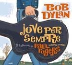 JOVE PER SEMPRE. BOB DYLAN | 9788498014303 | DYLAN, BOB - ROBERS, PAUL | Llibreria L'Altell - Llibreria Online de Banyoles | Comprar llibres en català i castellà online - Llibreria de Girona