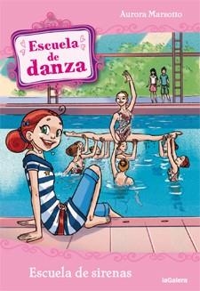 ESCUELA DE DANZA 14. ESCUELA DE SIRENAS | 9788424642938 | MARSOTTO, AURORA | Llibreria Online de Banyoles | Comprar llibres en català i castellà online