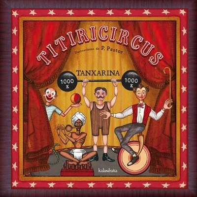 TITIRICIRCUS | 9788484648017 | TANXARINA/PASTOR, P` | Llibreria L'Altell - Llibreria Online de Banyoles | Comprar llibres en català i castellà online - Llibreria de Girona