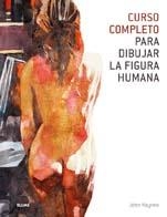 CURSO COMPLETO PARA DIBUJAR LA FIGURA HUMANA | 9788480767415 | RAYNES, JOHN | Llibreria Online de Banyoles | Comprar llibres en català i castellà online