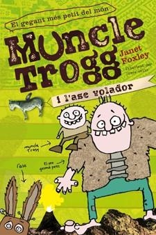 MUNCLE TROGG I L'ASE VOLADOR | 9788424643386 | FOXLEY, JANET | Llibreria Online de Banyoles | Comprar llibres en català i castellà online