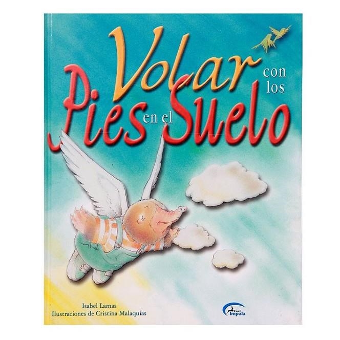 VOLAR CON LOS PIES EN EL SUELO | 9788489910089 | LAMAS, ISABEL*MALAQUIAS, CRISTINA (IL.LUST) | Llibreria Online de Banyoles | Comprar llibres en català i castellà online