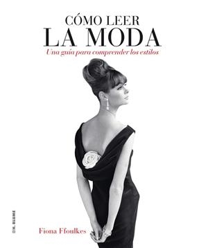 CÓMO LEER LA MODA | 9788496669727 | FFOULKES, FIONA | Llibreria L'Altell - Llibreria Online de Banyoles | Comprar llibres en català i castellà online - Llibreria de Girona