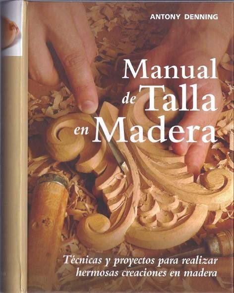 MANUAL DE TALLA EN MADERA | 9788415053194 | DENNING, ANTONY | Llibreria L'Altell - Llibreria Online de Banyoles | Comprar llibres en català i castellà online - Llibreria de Girona